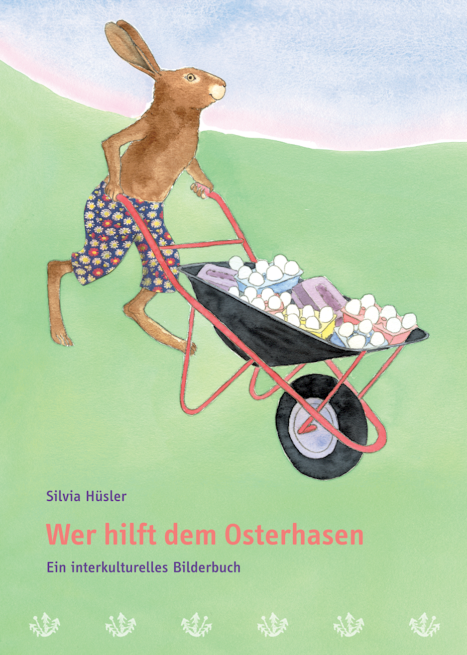 «Wer hilft dem Osterhasen», ein interkulturelles Bilderbuch von Silvia Hüsler, © 2009 Lehrmittelverlag Zürich.